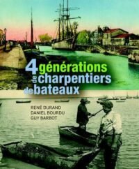 4 generations de charpentiers de bateaux