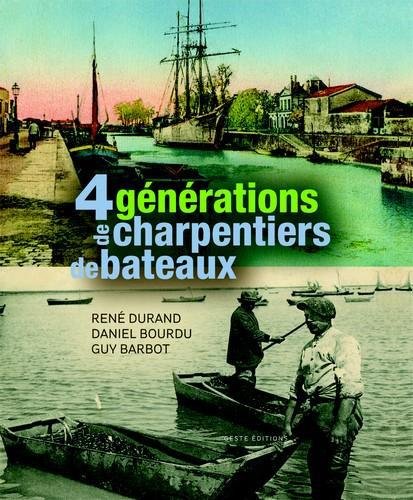 4 generations de charpentiers de bateaux 4 generations de charpentiers de bateaux