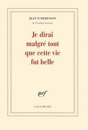 je dirai malgre tout que cette vie fut belle