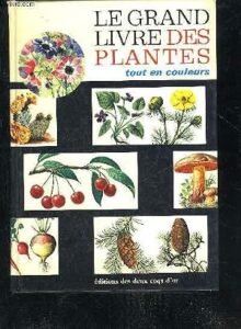 LE GRAND LIVRE DES PLANTES TOUT EN COULEURS.